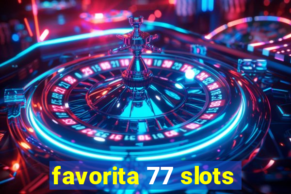 favorita 77 slots